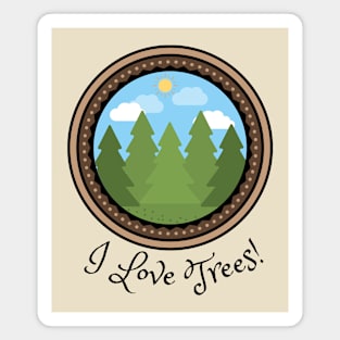 I Love Trees! - Words Version - Peaceful Pine Forest Magnet